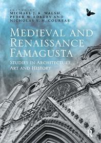 Medieval and Renaissance Famagusta - Studies in Architecture, Art and History