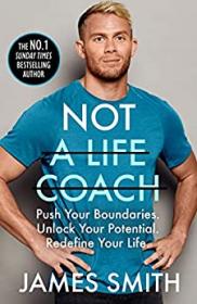 Not a Life Coach - Push Your Boundaries  Unlock Your Potential  Redefine Your Life
