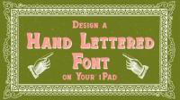 Skillshare - Design a Hand Lettered Font on Your iPad