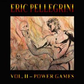 Eric Pellegrini - Vol  II - Power Games (2020) [320]