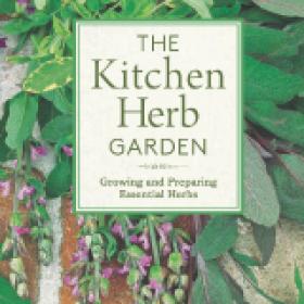 The Kitchen Herb Garden Growing and Preparing Essential Herbs