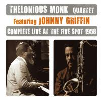 Thelonious Monk featuring Johnny Griffin - Complete Live At The Five Spot 1958 (2009) [2CD]