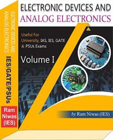 Electronic Devices And Analog Electronics (Volume I) - For GATE, IES, IAS, Psus And University Exams