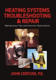 Heating Systems Troubleshooting & Repair - Maintenance Tips and Forensic Observations
