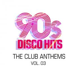 90's Disco Hits The Club Anthems Vol 3 (2020)