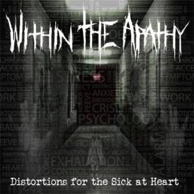 2020 - Within the Apathy - Distortions for the Sick at Heart