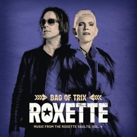 Roxette-Bag Of Trix Vol4(Music From The Roxette Vaults)(2020)[FLAC]eNJoY-iT