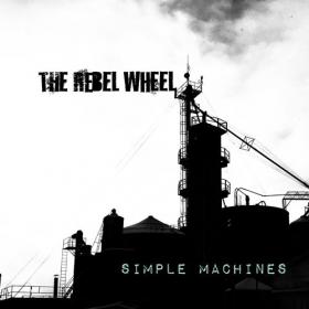 The Rebel Wheel - Simple Machines (2020) [FLAC]