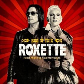 Roxette - Bag Of Trix - Music From The Roxette Vaults [3CD] (2020) Mp3 320kbps [PMEDIA] ⭐️