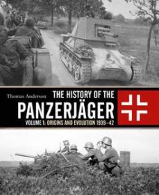 The History of the Panzerjager Volume 1 - Origins and Evolution 1939-1942 (Osprey General Military)