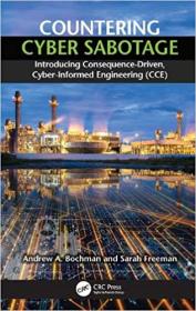 Countering Cyber Sabotage - Introducing Consequence-Driven, Cyber-Informed Engineering (CCE)