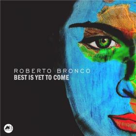 Roberto Bronco - 2020 - Best Is yet to Come (FLAC)