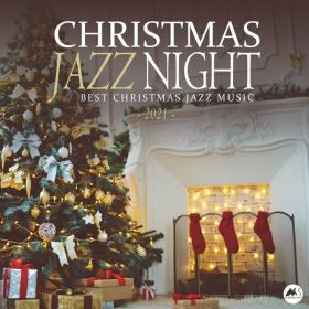 VA - Christmas Jazz Night 2021 [Best X-Mas Jazz Music] (2020) FLAC