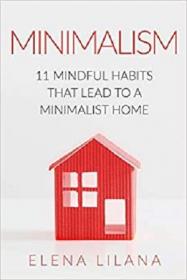 Minimalism - 11 Mindful Habits that Lead to a Minimalist Home