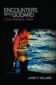 Encounters with Godard - Ethics, Aesthetics, Politics