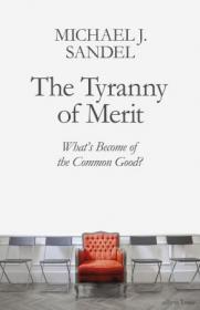 The Tyranny of Merit - What's Become of the Common Good, UK Edition