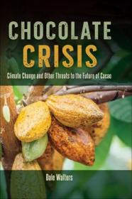 Chocolate Crisis - Climate Change and Other Threats to the Future of Cacao