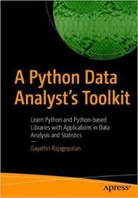 A Python Data Analyst ' s Toolkit - Learn Python and Python-based Libraries with Applications in Data Analysis and Statistics