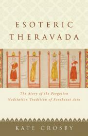 Esoteric Theravada - The Story of the Forgotten Meditation Tradition of Southeast Asia