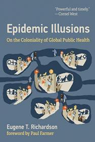 Epidemic Illusions - On the Coloniality of Global Public Health