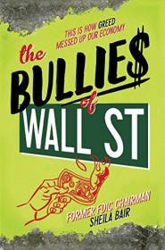 The Bullies of Wall Street - This Is How Greed Messed Up Our Economy