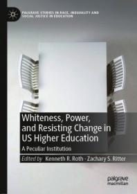 Whiteness, Power, and Resisting Change in US Higher Education - A Peculiar Institution