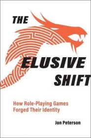 The Elusive Shift - How Role-Playing Games Forged Their Identity (Game Histories)