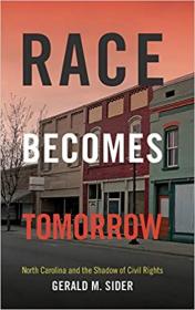 Race Becomes Tomorrow - North Carolina and the Shadow of Civil Rights