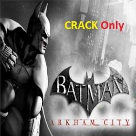 Batman Arkham City Crack Only PROPER