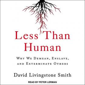 David Livingstone Smith - Less Than Human Audiobook