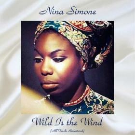 Nina Simone - Wild Is the Wind (All Tracks Remastered) (2020) Mp3 320kbps [PMEDIA] ⭐️