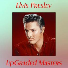 Elvis Presley - UpGraded Masters (All Tracks Remastered) (2020) Mp3 320kbps [PMEDIA] ⭐️