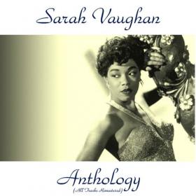 Sarah Vaughan - Sarah Vaughan Anthology (All Tracks Remastered) (2020) Mp3 320kbps [PMEDIA] ⭐️