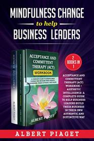 Mindfulness Change To Help Business Leaders (2 Books In 1) - Acceptance And Committent Therapy (Act) Workbook