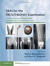 SBAs for the FRCS(Tr&Orth) Examination - A Companion to Postgraduate Orthopaedics Candidate's Guide