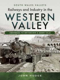 Railways and Industry in the Western Valley - Aberbeeg to Brynmawr and Ebbw Vale