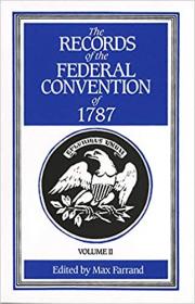 The Records of the Federal Convention of 1787, Vol  2