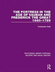 The Fortress in the Age of Vauban and Frederick the Great, 1660-1789