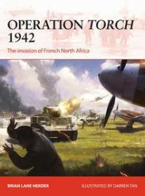 Operation Torch 1942 - The Invasion of French North Africa (Osprey Campaign 312) (True PDF)