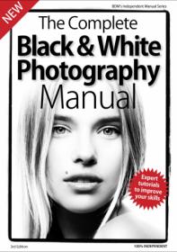 The Complete Black & White Photography Manual - 3rd Edition 2019 (True PDF)