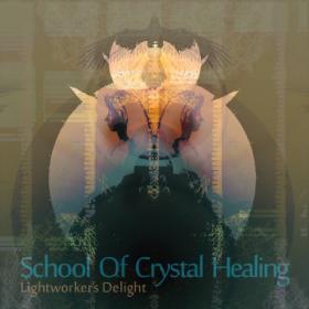 School Of Crystal Healing - Lightworkers Delight (2016)MP3