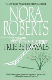 Nora Roberts - True Betrayals