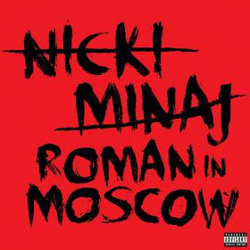 Nicki Minaj - Roman In Moscow