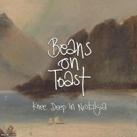 (2020) Beans on Toast - Knee Deep in Nostalgia~The Unforeseeable Future [FLAC]