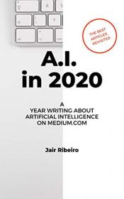 A I  in 2020 - A Year writing about Artificial Intelligence on Medium com