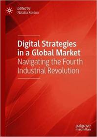 Digital Strategies in a Global Market - Navigating the Fourth Industrial Revolution