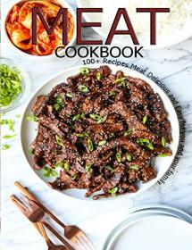 Meat Cookbook - 100 + Recipes Meat Delicious and Easy for you and Your Family