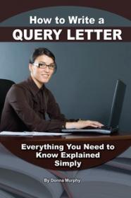 How to Write a Query Letter - Everything You Need to Know Explained Simply