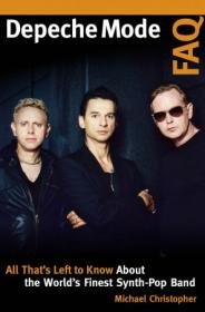 Depeche Mode FAQ - All That's Left to Know About the World's Finest Synth-Pop Band (FAQ)