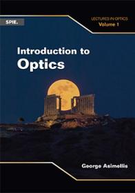 Introduction to Optics - Lectures in Optics, Volume 1